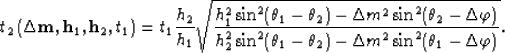 \begin{displaymath}
{t}_{2}\left({{\bf \Delta m}},{{\bf h}_{1}},{{\bf h}_{2}},{t...
 ...\theta_1-\theta_2)-\Delta m^2\sin^2(\theta_1-\Delta \varphi)}}.\end{displaymath}