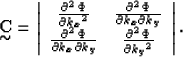 \begin{displaymath}
{\bf C}
\!\!\!\!\!
\raisebox{-.22cm}{$\sim$}=\left\vert \beg...
 ...rac{\partial^2\Phi}{{\partial{k_y}}^2} \end{array} \right\vert.\end{displaymath}