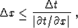 \begin{displaymath}
\Delta x \leq {{\Delta t} \over {\vert\partial t / \partial x\vert}}\;,\end{displaymath}