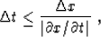 \begin{displaymath}
\Delta t \leq {{\Delta x} \over {\vert\partial x / \partial t\vert}}\;,\end{displaymath}