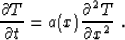 \begin{displaymath}
 \frac{\partial T}{\partial t} = a (x) \frac{\partial^2 T}{\partial x^2}\;.\end{displaymath}