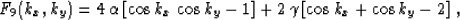 \begin{displaymath}
 F_9 (k_x,k_y) = 4\,\alpha\,[\cos{k_x}\,\cos{k_y} - 1] +
 2\,\gamma\,[\cos{k_x}+\cos{k_y}-2]\;,\end{displaymath}