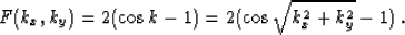 \begin{displaymath}
 F (k_x,k_y) = 2 (\cos{k} -1) = 2 (\cos{\sqrt{k_x^2+k_y^2}} - 1)\;.\end{displaymath}