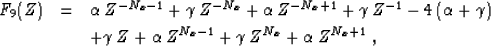 \begin{eqnarray}
F_9 (Z) & = & \alpha\,Z^{-N_x-1} + \gamma\,Z^{-N_x} + \alpha\,Z...
 ...ma\,Z + \alpha\,Z^{N_x-1} + \gamma\,Z^{N_x} + \alpha\,Z^{N_x+1}\;,\end{eqnarray}