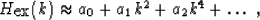 \begin{displaymath}
 H_{\mbox{ex}} (k) \approx a_0 + a_1 k^2 + a_2 k^4 + \ldots\;,\end{displaymath}