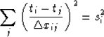 \begin{displaymath}
\sum_{j} \left(\frac{t_i-t_j}{\triangle x_{ij}}\right)^2 = s_i^2\end{displaymath}