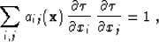 \begin{displaymath}
 \sum_{i,j} a_{ij} (\bold x)\,
 \frac{\partial \tau}{\partial x_i}\,
 \frac{\partial \tau}{\partial x_j} = 1\;,\end{displaymath}