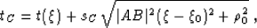 \begin{displaymath}
 t_C = t (\xi) + s_C\,\sqrt{\vert AB\vert^2 (\xi-\xi_0)^2 +
 \rho_0^2}\;,\end{displaymath}