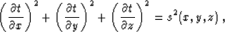 \begin{displaymath}
\left(\frac{\partial t}{\partial x}\right)^2 +
\left(\frac{\...
 ...+
\left(\frac{\partial t}{\partial z}\right)^2 = s^2 (x,y,z)\;,\end{displaymath}