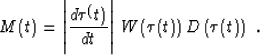 \begin{displaymath}
M(t) = \left\vert\frac{d \tau^(t)}{dt}\right\vert\,W(\tau (t))\,
D\left(\tau(t)\right)\;.\end{displaymath}