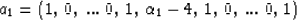 \begin{displaymath}
a_1 = (1,\,0, \; ... \; 0,\,1,\,\alpha_1-4,
\,1,\,0, \; ... \; 0,\,1)\end{displaymath}