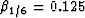 $\beta_{1/6}=0.125$