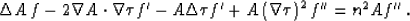 \begin{displaymath}
 \Delta A \, f - 2 \nabla A \cdot \nabla \tau f' -
 A \Delta \tau f ' + A \left(\nabla \tau\right)^2 f'' =
 n^2 A f''\;.\end{displaymath}