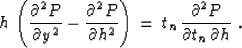 \begin{displaymath}
h \, \left( {\partial^2 P \over \partial y^2} - 
{\partial^2...
 ...\, 
t_n \, {\partial^2 P \over {\partial t_n \,\partial h}} \;.\end{displaymath}