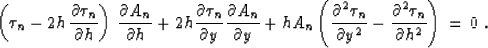 \begin{displaymath}
\left( \tau_n - 2h \, {\partial \tau_n \over {\partial h}} \...
 ...{\partial^2 \tau_n \over {\partial h^2}} 
\right) \, = \, 0 \;.\end{displaymath}