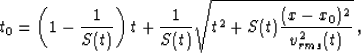 \begin{displaymath}
t_0 = \left( 1 - \frac{1}{S(t)}\right) t + \frac{1}{S(t)}
\sqrt{t^2 + S(t) \frac{(x-x_0)^2}{v_{rms}^2(t)}} \; ,\end{displaymath}