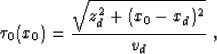 \begin{displaymath}
\tau_0(x_0) = {{\sqrt{z_d^2 + (x_0 - x_d)^2}} \over v_d}\;,\end{displaymath}