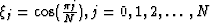 $\xi_j = \cos(\frac{\pi j}{N}), j
 = 0,1,2,\ldots,N$